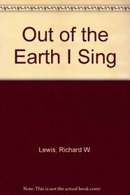 Out of the Earth I Sing