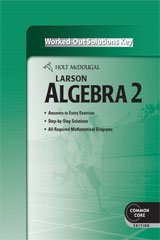 Holt McDougal Larson Algebra 2: Common Core Worked-Out Solutions Key