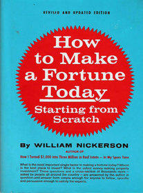 How to Make a Fortune Today-Starting from Scratch: Nickerson's New Real Estate Guide (Revised and Updated Edition)