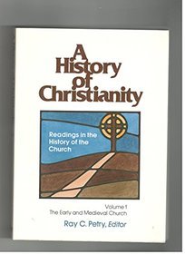 History of Christianity: Readings in the History of the Early and Medieval Church