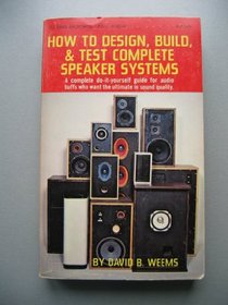 How to design, build, & test complete speaker systems