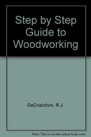 Step-By-Step Guide to Woodworking