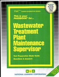 Wastewater Treatment Plant Maintenance Supervisor (Career Examination Series)