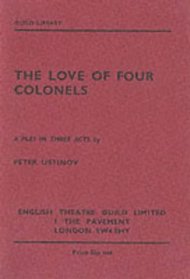 The Love of Four Colonels: A Play in Three Acts