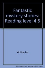 Fantastic mystery stories: Reading level 4.5