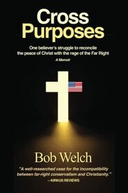 Cross Purposes: One believer's struggle to reconcile the peace of Christ with the rage of the Far Right