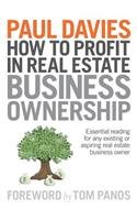 How To Profit In Real Estate Business Ownership: Essential reading for any existing or aspiring real estate business owner