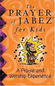 The Prayer Of Jabez   For Kids  Cassette A Praise & Worship Experience
