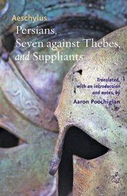Persians, Seven against Thebes, and Suppliants (Johns Hopkins New Translations from Antiquity)
