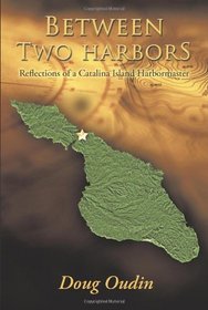 Between Two Harbors: Reflections of a Catalina Island Harbormaster
