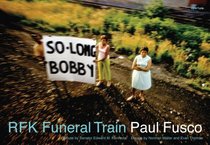 Paul Fusco: RFK Funeral Train