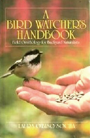 A Bird Watcher's Handbook: Field Ornithology for Backyard Naturalists (Teale Books)