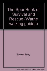 The Spur Book of Survival and Rescue (Warne walking guides)