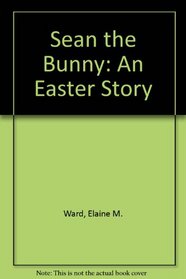 Sean the Bunny: An Easter Story (Story Tree Books & Filmstrips for Younger Children)