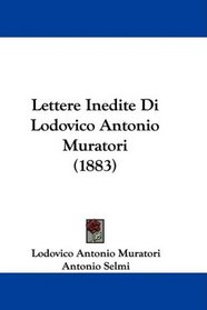 Lettere Inedite Di Lodovico Antonio Muratori (1883) (Italian Edition)