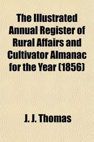 The Illustrated Annual Register of Rural Affairs and Cultivator Almanac for the Year (1856)