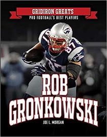 Rob Gronkowski (Gridiron Greats: Pro Football's Best Players)