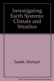 Investigating Earth Systems: Climate and Weather