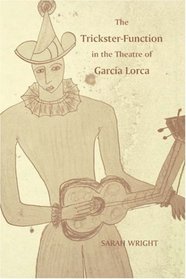 The Trickster-Function in the Theatre of García Lorca (Monografías A) (Monografas A)