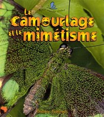 Le Camouflage Et Le Mimetisme (Le Petit Monde Vivant / Small Living World) (French Edition)