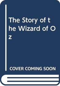 The Story of the Wizard of Oz