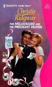 The Millionaire and the Pregnant Pauper (Follow That Baby!, Bk 4) (Silhouette Yours Truly, No 84)