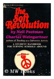 The Soft Revolution: A Student Handbook for Turning Schools around