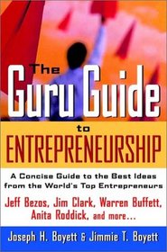The Guru Guide to Entrepreneurship: A Concise Guide to the Best Ideas from the World's Top Entrepreneurs
