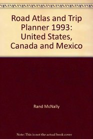 Road Atlas and Trip Planner 1993: United States, Canada and Mexico