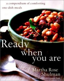 Ready When You Are : A Compendium of Comforting One-Dish Meals