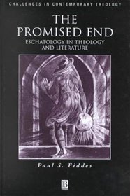 The Promised End: Eschatology in Theology and Literature (Challenges in Contemporary Theology)