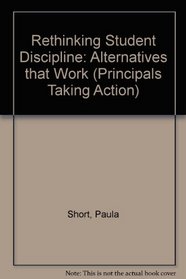 Rethinking Student Discipline: Alternatives that Work (Principals Taking Action)