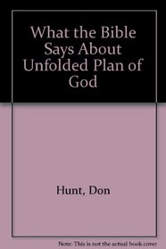 What the Bible Says About Unfolded Plan of God (What the Bible says series)