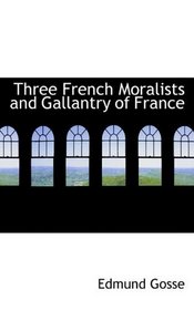 Three French Moralists and Gallantry of France