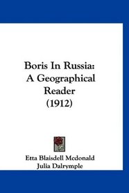 Boris In Russia: A Geographical Reader (1912)