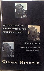 Ciardi Himself: Fifteen Essays in the Reading, Writing, and Teaching of Poetry