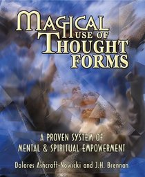 Magical Use of Thought Forms: A Proven System of Mental  Spiritual Empowerment