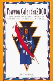 The Powwow Calendar: Guide to Native American Gatherings in the U. S. A. and Canada 2000