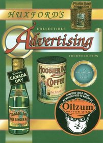 Huxfords Collectible Advertising: An Illustrated Value Guide (Huxford's Collectible Advertising)