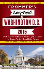 Frommer's EasyGuide to Washington D.C. 2015 (Easy Guides)