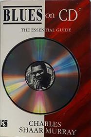 Blues on Cd: The Essential Guide