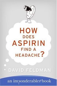 How Does Aspirin Find a Headache? (Imponderables Books)