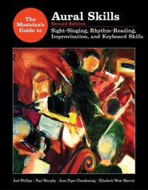 The Musician's Guide to Aural Skills: Sight-Singing, Rhythm-Reading, Improvisation, and Keyboard Skills (Second Edition)  (Vol. 1)  (The Musician's Guide Series)