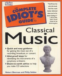 Complete Idiot's Guide to Classical Music (Complete Idiot's Guides (Lifestyle Paperback))