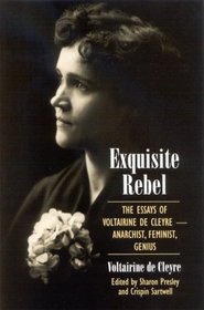 Exquisite Rebel: The Essays of Voltairine de Cleyre-Feminist, Anarchist, Genius