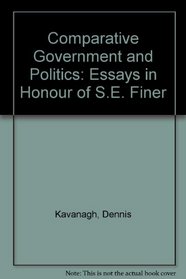 Comparative Government and Politics: Essays in Honour of S.E. Finer