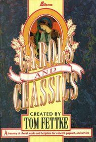 Carols and Classics: A Treasury of Choral Works and Scripture for Concert, Pageant, and Service