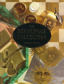 The Decoupage Collection: New Ideas & Techniques for Stylish Effects