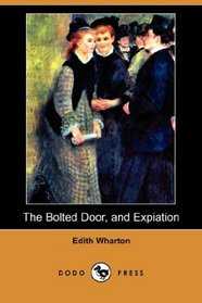 The Bolted Door, and Expiation (Dodo Press)