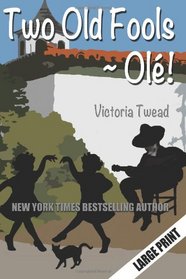Two Old Fools - Ole!: Another Slice of Andalucian Life (Old Fools Large Print) (Volume 2)